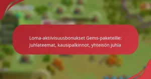 Loma-aktiivisuusbonukset Gems-paketeille: Juhlateemat, kausipalkinnot, yhteisön juhla