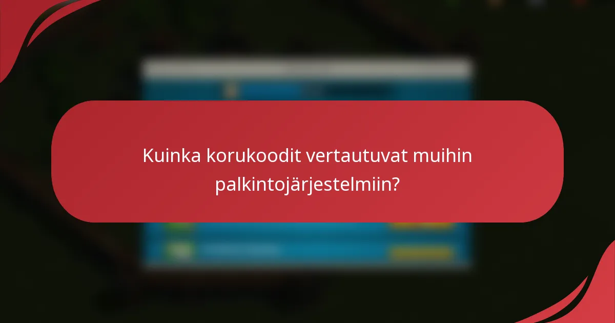 Kuinka korukoodit vertautuvat muihin palkintojärjestelmiin?