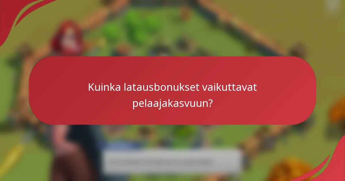 Kuinka latausbonukset vaikuttavat pelaajakasvuun?