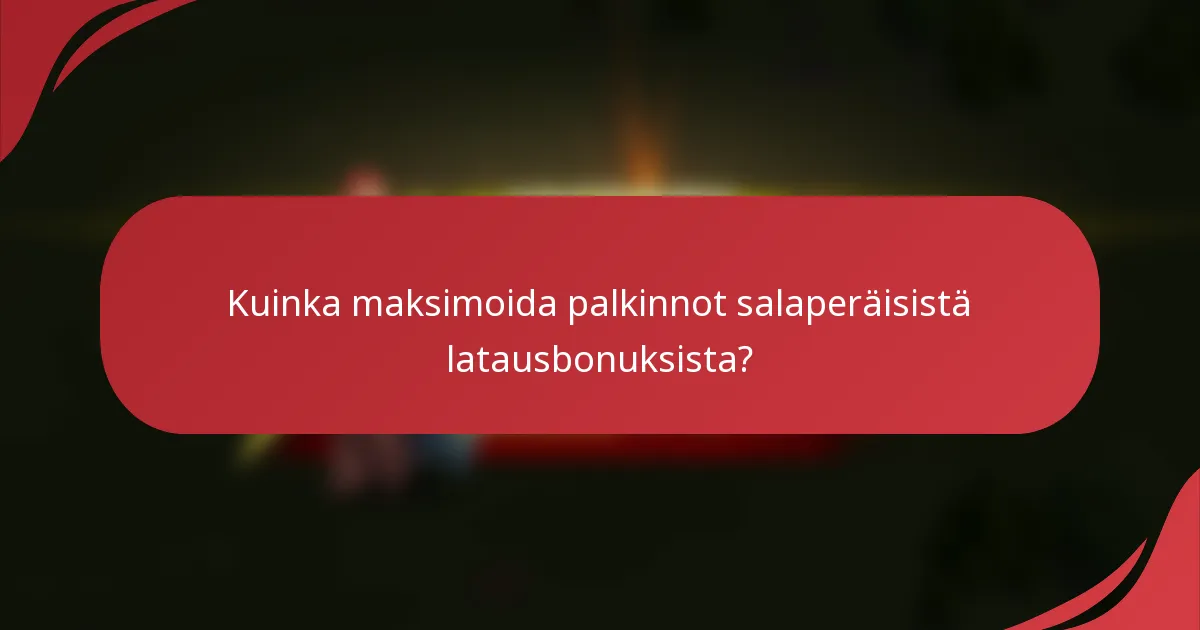 Kuinka maksimoida palkinnot salaperäisistä latausbonuksista?