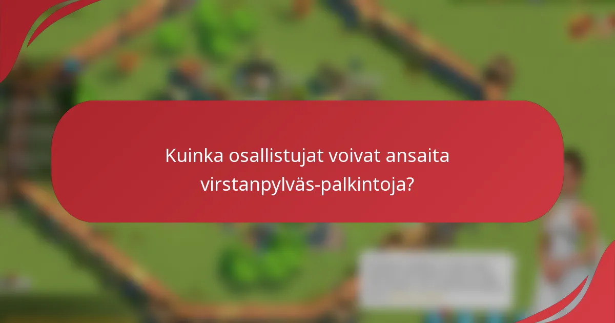 Kuinka osallistujat voivat ansaita virstanpylväs-palkintoja?