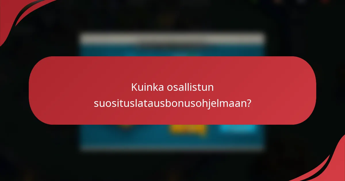 Kuinka osallistun suosituslatausbonusohjelmaan?