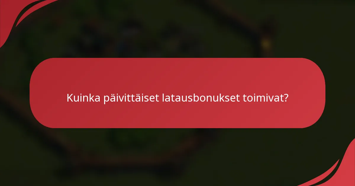 Kuinka päivittäiset latausbonukset toimivat?