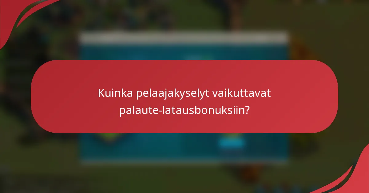 Kuinka pelaajakyselyt vaikuttavat palaute-latausbonuksiin?