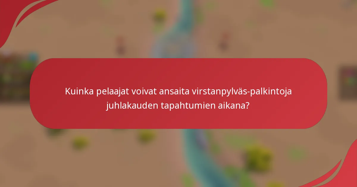Kuinka pelaajat voivat ansaita virstanpylväs-palkintoja juhlakauden tapahtumien aikana?