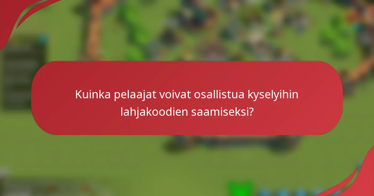 Kuinka pelaajat voivat osallistua kyselyihin lahjakoodien saamiseksi?