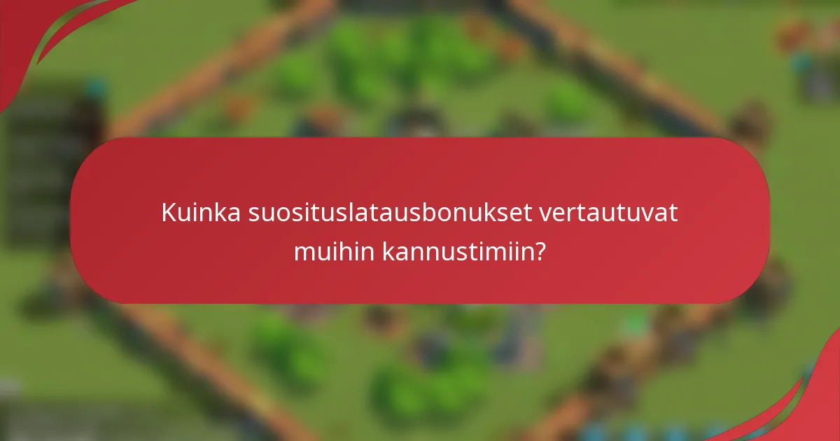 Kuinka suosituslatausbonukset vertautuvat muihin kannustimiin?