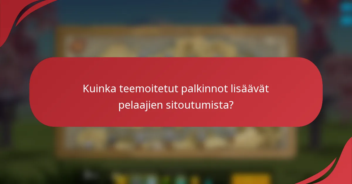 Kuinka teemoitetut palkinnot lisäävät pelaajien sitoutumista?