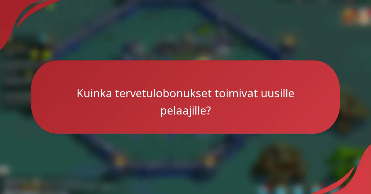 Kuinka tervetulobonukset toimivat uusille pelaajille?