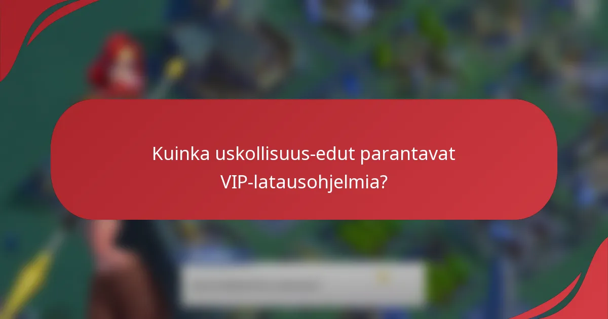 Kuinka uskollisuus-edut parantavat VIP-latausohjelmia?