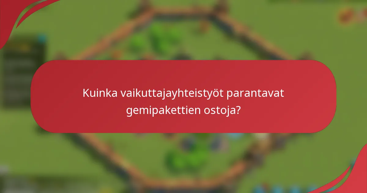 Kuinka vaikuttajayhteistyöt parantavat gemipakettien ostoja?