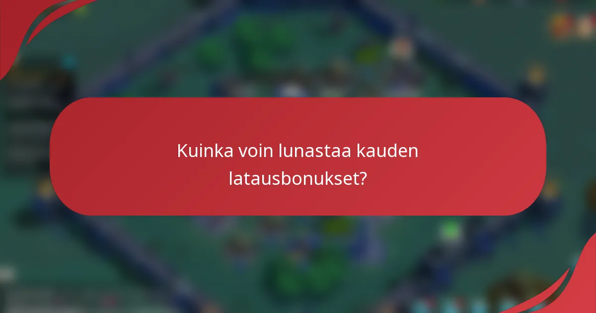 Kuinka voin lunastaa kauden latausbonukset?