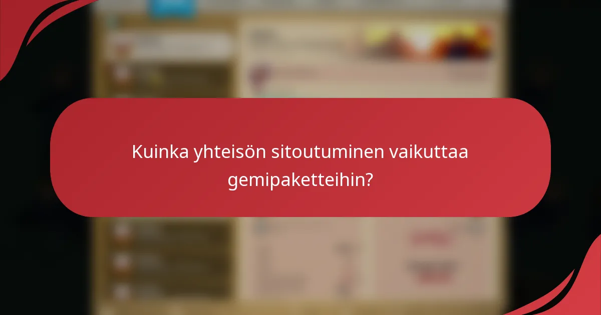Kuinka yhteisön sitoutuminen vaikuttaa gemipaketteihin?