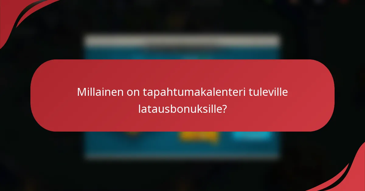 Millainen on tapahtumakalenteri tuleville latausbonuksille?