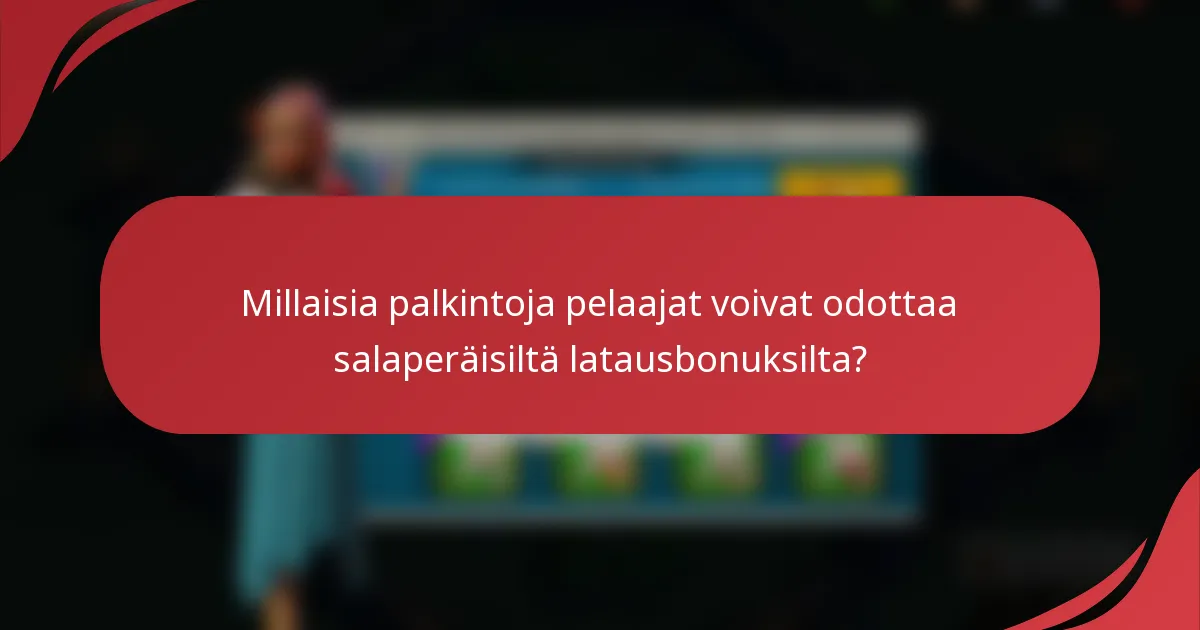 Millaisia palkintoja pelaajat voivat odottaa salaperäisiltä latausbonuksilta?