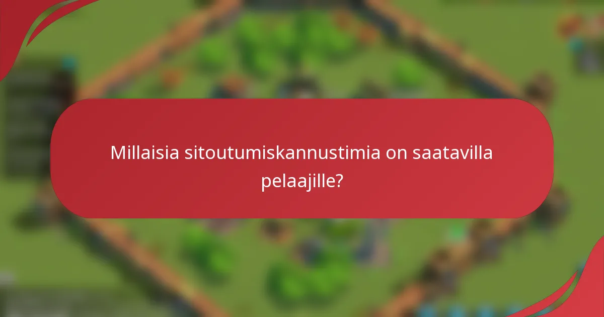Millaisia sitoutumiskannustimia on saatavilla pelaajille?