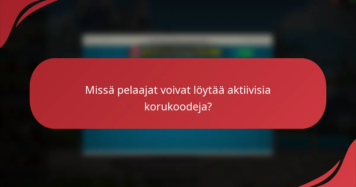 Missä pelaajat voivat löytää aktiivisia korukoodeja?
