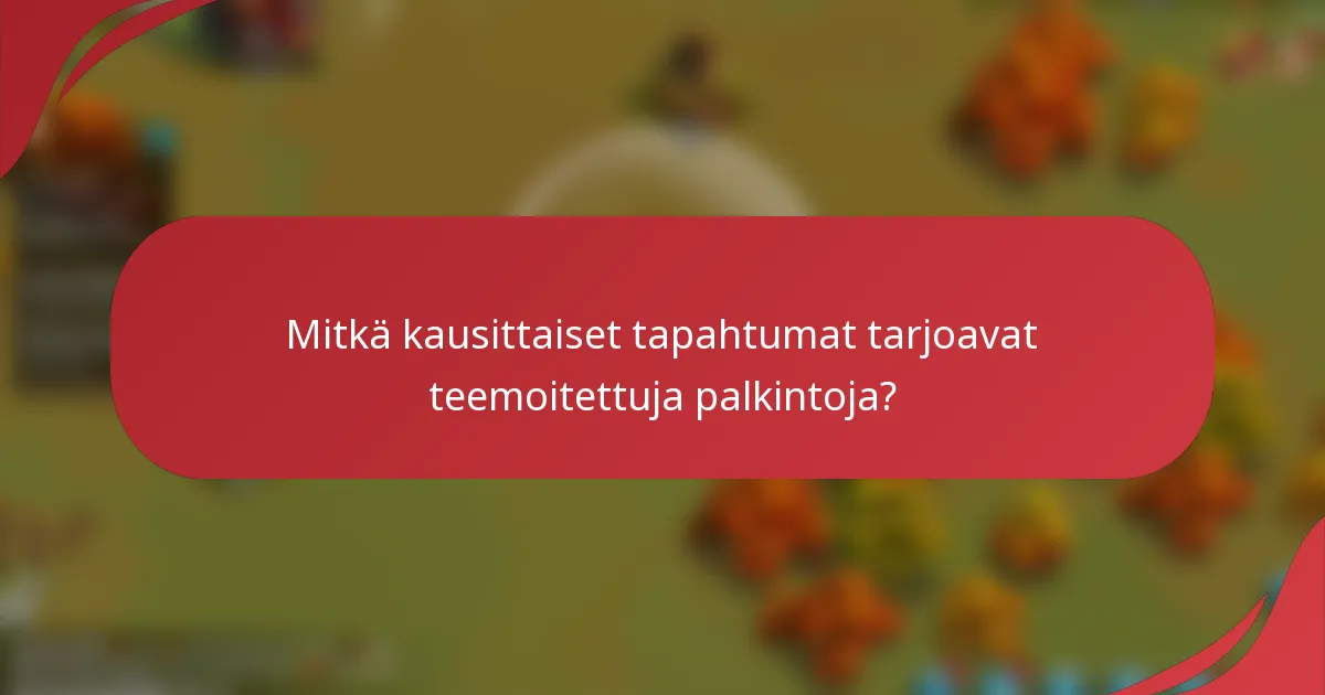 Mitkä kausittaiset tapahtumat tarjoavat teemoitettuja palkintoja?