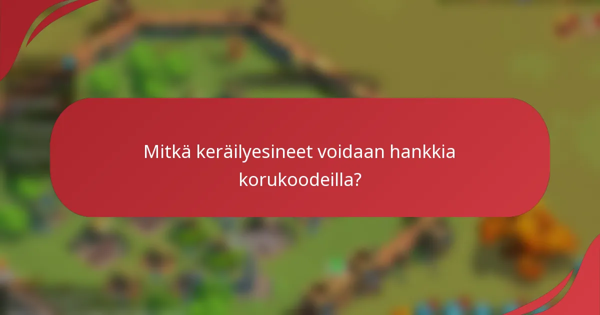 Mitkä keräilyesineet voidaan hankkia korukoodeilla?