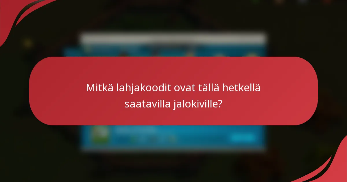 Mitkä lahjakoodit ovat tällä hetkellä saatavilla jalokiville?