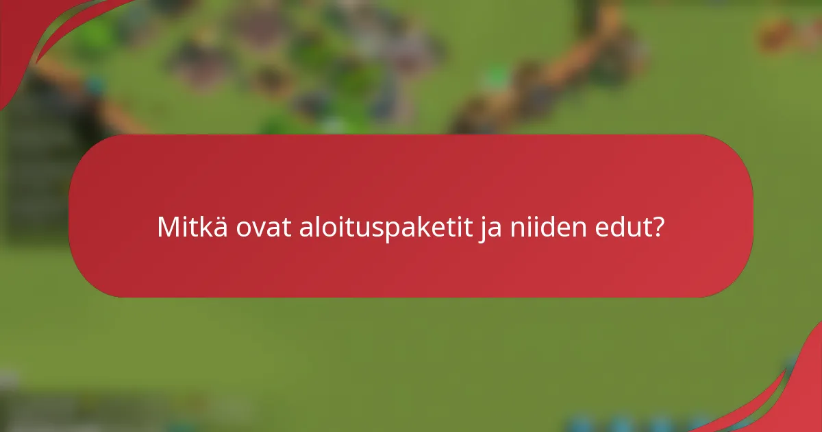 Mitkä ovat aloituspaketit ja niiden edut?
