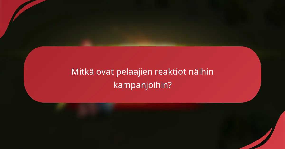 Mitkä ovat pelaajien reaktiot näihin kampanjoihin?