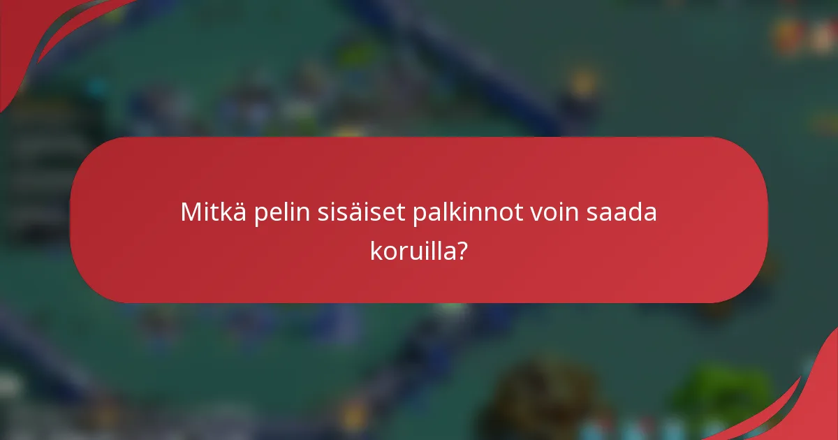 Mitkä pelin sisäiset palkinnot voin saada koruilla?