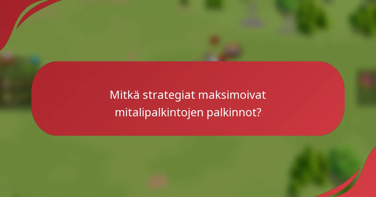 Mitkä strategiat maksimoivat mitalipalkintojen palkinnot?