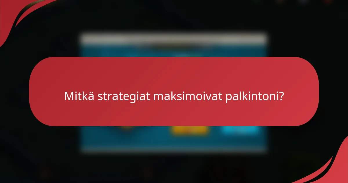 Mitkä strategiat maksimoivat palkintoni?