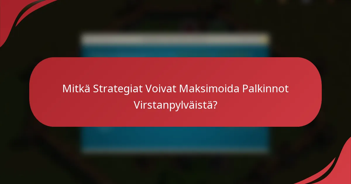 Mitkä Strategiat Voivat Maksimoida Palkinnot Virstanpylväistä?