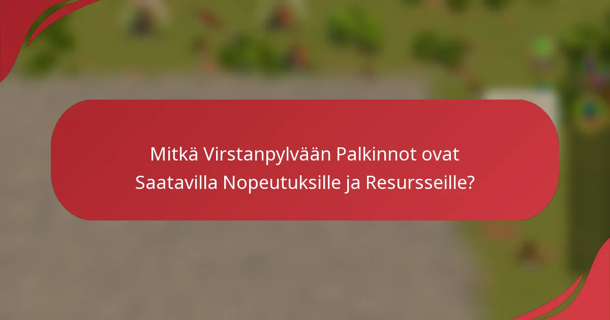 Mitkä Virstanpylvään Palkinnot ovat Saatavilla Nopeutuksille ja Resursseille?