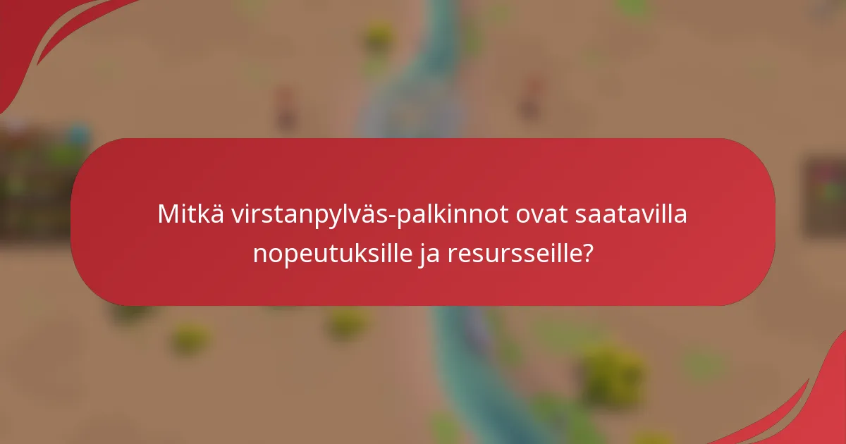 Mitkä virstanpylväs-palkinnot ovat saatavilla nopeutuksille ja resursseille?