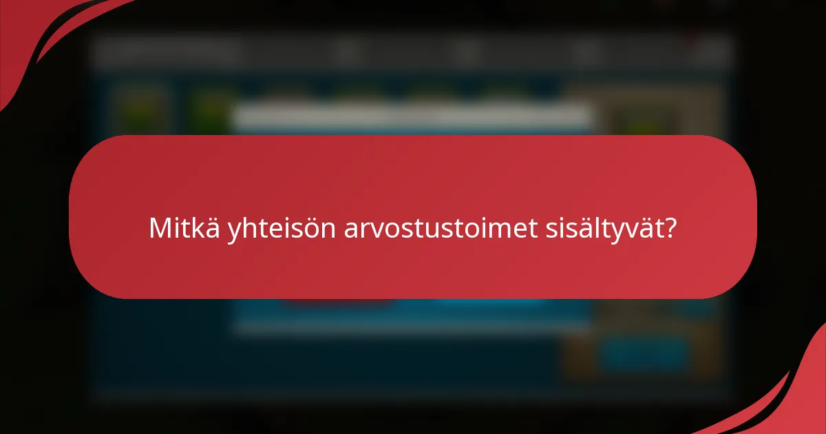 Mitkä yhteisön arvostustoimet sisältyvät?